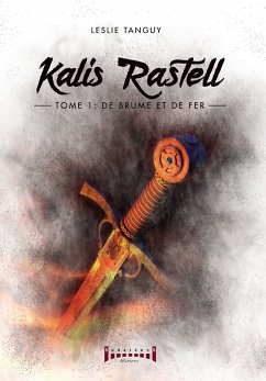 Kalis Rastell - Tome 1 (eBook, ePUB) - Tanguy, Leslie