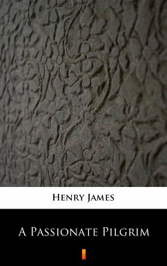 A Passionate Pilgrim (eBook, ePUB) - James, Henry