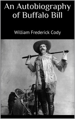 An Autobiography of Buffalo Bill (eBook, ePUB) - Cody, William Frederick