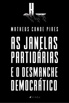 As Janelas Partidárias e o Desmanche Democrático (eBook, ePUB) - Pires, Matheus Conde