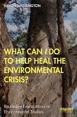 What Can I Do to Help Heal the Environmental Crisis? (eBook, ePUB) What Can I Do to Help Heal the Environmental Crisis? (eBook, ePUB)