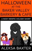 Halloween at the Baker Valley Barkery & Cafe (Nosy Newfie Holiday Shorts, #1) (eBook, ePUB)