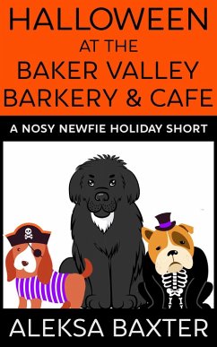 Halloween at the Baker Valley Barkery & Cafe (Nosy Newfie Holiday Shorts, #1) (eBook, ePUB) - Baxter, Aleksa