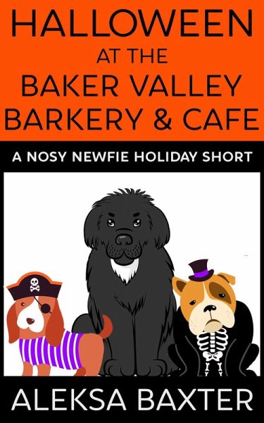 Halloween at the Baker Valley Barkery & Cafe (Nosy Newfie Holiday Shorts, #1) (eBook, ePUB) Halloween at the Baker Valley Barkery & Cafe (Nosy Newfie Holiday Shorts, #1) (eBook, ePUB)