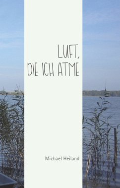 Luft, die ich atme (eBook, ePUB) - Heiland, Michael