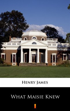 What Maisie Knew (eBook, ePUB) - James, Henry