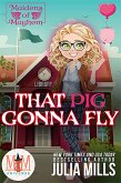 That Pig Gonna Fly: Magic and Mayhem Universe (Maidens of Mayhem, #2) (eBook, ePUB)