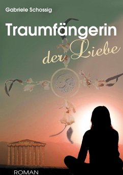Traumfängerin der Liebe (eBook, ePUB) - Schossig, Gabriele