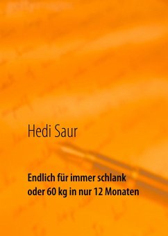 Endlich für immer schlank oder 60 kg in nur 12 Monaten (eBook, ePUB) - Saur, Hedi