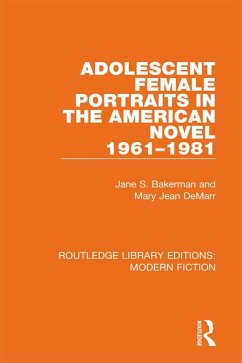 Adolescent Female Portraits in the American Novel 1961-1981 (eBook, ePUB) - Bakerman, Jane S.; Demarr, Mary Jean