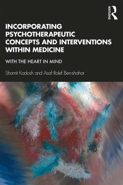 Incorporating Psychotherapeutic Concepts and Interventions Within Medicine (eBook, PDF) - Kadosh, Shamit; Ben-Shahar, Asaf Rolef