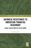Japanese Resistance to American Financial Hegemony (eBook, PDF) Japanese Resistance to American Financial Hegemony (eBook, PDF)