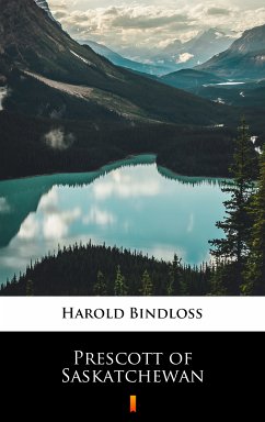 Prescott of Saskatchewan (eBook, ePUB) - Bindloss, Harold