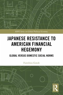 Japanese Resistance to American Financial Hegemony (eBook, ePUB) - Gotoh, Fumihito