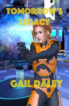 Tomorrow's Legacy (Space Colony Journals, #3) (eBook, ePUB) - Daley, Gail