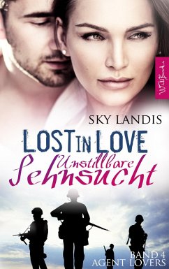 Lost in Love - Unstillbare Sehnsucht: Agent Lovers Band 4 (eBook, ePUB) - Landis, Sky