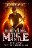 Inheriting the Mantle (Shaman States of America: The Mantle, #2) (eBook, ePUB)