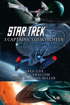 Star Trek - 3 Captains, 3 Geschichten (eBook, ePUB) - Cox, Greg; Swallow, James; Miller, John Jackson