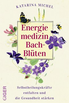 Energiemedizin Bach-Blüten (eBook, ePUB) - Michel, Katarina