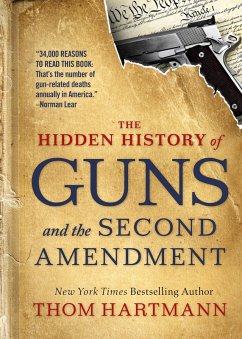 The Hidden History of Guns and the Second Amendment (eBook, ePUB) - Hartmann, Thom