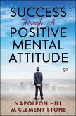 Success Through a Positive Mental Attitude (eBook, ePUB)