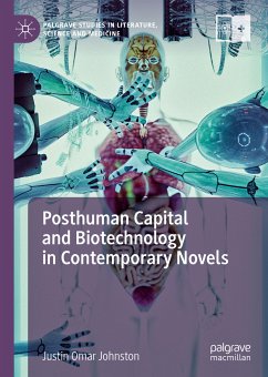 Posthuman Capital and Biotechnology in Contemporary Novels (eBook, PDF) - Johnston, Justin Omar