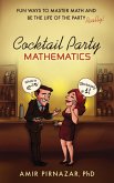 Cocktail Party Mathematics: Fun Ways to Master Math and Be the Life of the Party - Really! (eBook, ePUB)