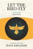 Let the Bird Fly (eBook, ePUB)