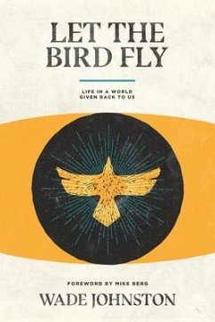 Let the Bird Fly (eBook, ePUB) - Johnston, Wade