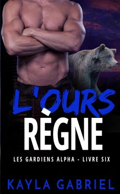 L'Ours règne (Les Guardiens Alpha, #6) (eBook, ePUB) Cover L'Ours règne (Les Guardiens Alpha, #6) (eBook, ePUB)