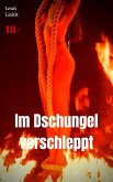 Im Dschungel verschleppt (eBook, ePUB) Im Dschungel verschleppt (eBook, ePUB)