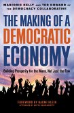The Making of a Democratic Economy (eBook, ePUB) The Making of a Democratic Economy (eBook, ePUB)