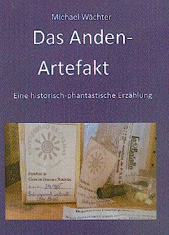 Das Anden-Artefakt. Eine historisch-phantastische Erzählung (eBook, ePUB) - Wächter, Michael