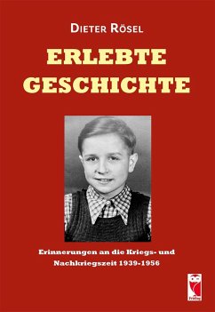 Erlebte Geschichte - Rösel, Dieter