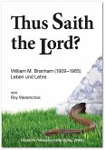 &quote;Thus Saith the Lord?&quote; William M. Branham (1909-1965). Leben und Lehre