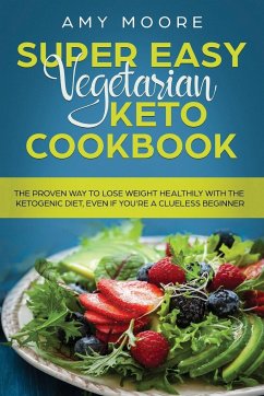 Super Easy Vegetarian Keto Cookbook - Moore, Amy