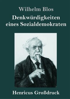 Denkwürdigkeiten eines Sozialdemokraten (Großdruck) - Blos, Wilhelm