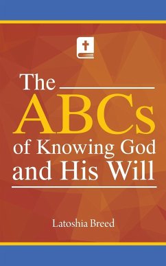 The ABCs of Knowing God and His Will - Breed, Latoshia