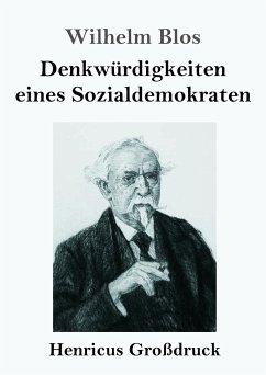 Denkwürdigkeiten eines Sozialdemokraten (Großdruck) - Blos, Wilhelm