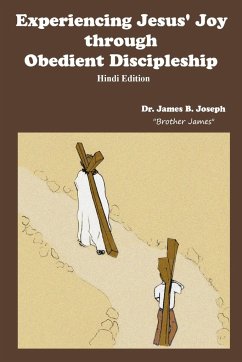 Experiencing Jesus' Joy through Obedient Discipleship-Hindi Edition - Joseph, James