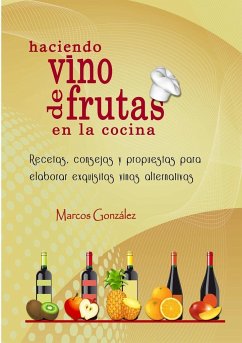 Haciendo Vino de Frutas en la Cocina - González, Marcos