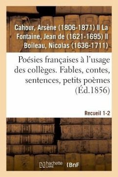 Poésies Françaises À l'Usage Des Collèges. Fables, Contes, Sentences, Petits Poèmes - Cahour, Arsène