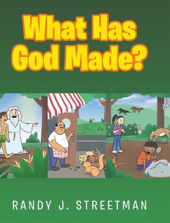 What Has God Made? - Streetman, Randy J.