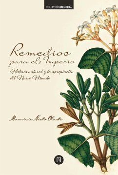 Cover Remedios para el Imperio: historia natural y la apropiación del Nuevo Mundo (eBook, PDF)