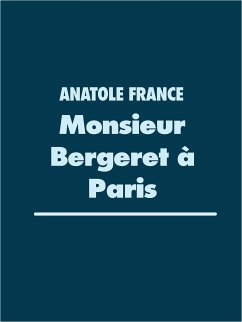 Monsieur Bergeret à Paris (eBook, ePUB) - France, Anatole