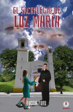 El sacrilegio de Luz María (eBook, ePUB) - Ford, Luccia