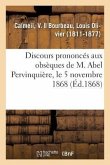 Discours Prononcés Aux Obsèques de M. Abel Pervinquière, Le 5 Novembre 1868