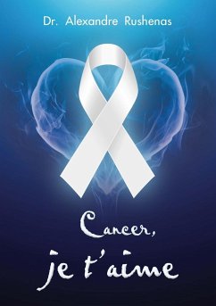 Cancer, je tÕaime - Rushenas, Alexandre