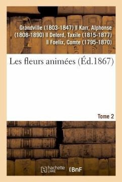 Les Fleurs Animées. Tome 2 - Grandville, J J