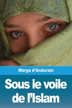 Sous le voile de l'Islam - D'Andurain, Marga